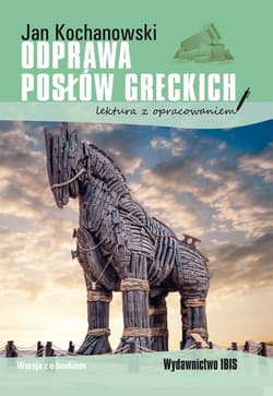 Odprawa posłów greckich Lektura z opracowaniem - Jan Kochanowski
