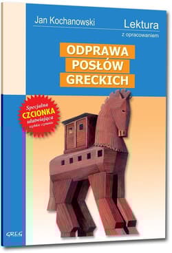 Odprawa posłów greckich Wydanie z opracowaniem - Jan Kochanowski