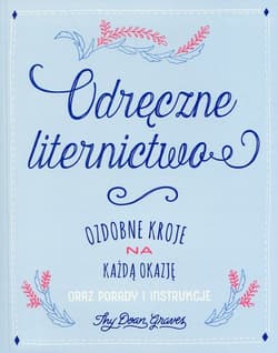 Odręczne liternictwo Ozdobne kroje na każdą okazję oraz porady i instrukcje