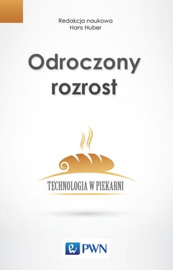 Odroczony rozrost Technologia w piekarni - Pod red.nauk. Hans Huber