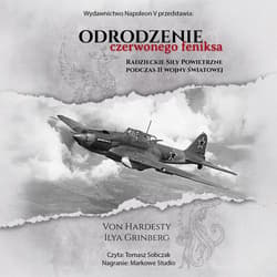 Odrodzenie Czerwonego Feniksa. Radzieckie Siły Powietrzne podczas II wojny światowej - audiobook