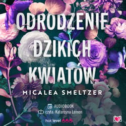 Odrodzenie dzikich kwiatów. Wildflowers. Tom 2 - audiobook - Micalea Smeltzer
