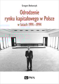Odrodzenie rynku kapitałowego w Polsce w latach 1991-1994 - Grzegorz Bednarczyk
