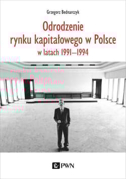 Odrodzenie rynku kapitałowego w Polsce w latach 1991-1994 - Grzegorz Bednarczyk