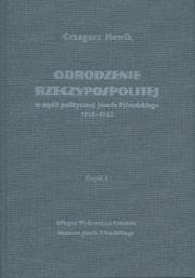 Odrodzenie Rzeczypospolitej w myśli politycznej Józefa Piłsudskiego 1918-1922 Część 1 - Grzegorz Nowik