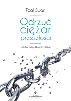 Odrzuć ciężar przeszłości - Teal Swan