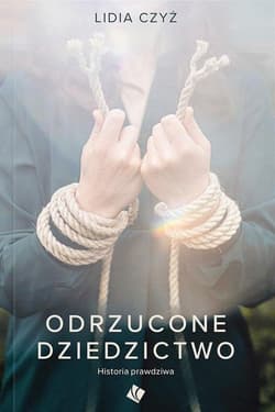 Odrzucone dziedzictwo - Lidia Czyż