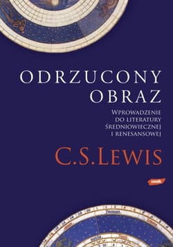 Odrzucony obraz. Wprowadzenie do literatury średniowiecznej i renesansowej - Clive Staples Lewis