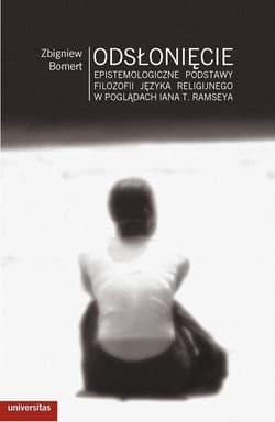Odsłonięcie Epistemologiczne podstawy filozofii języka religijnego w poglądach Iana T. Ramseya - Zbigniew Bomert