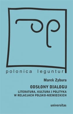 Odsłony dialogu Literatura, kultura i polityka w relacjach polsko-niemieckich - Marek Zybura