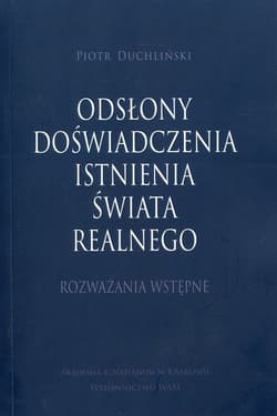 Odsłony doświadczenia isntnienia świata realne Rozważania wstępne - Duchliński Piotr