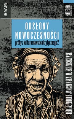 Odsłony nowoczesności Próby z kulturoznawstwa krytycznego