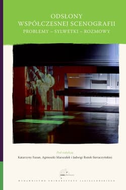 Odsłony współczesnej scenografii Problemy - sylwetki - rozmowy