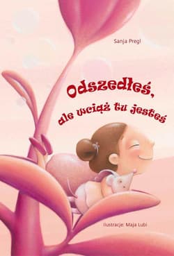 Odszedłeś ale wciąż tu jesteś - Pregl Sanja