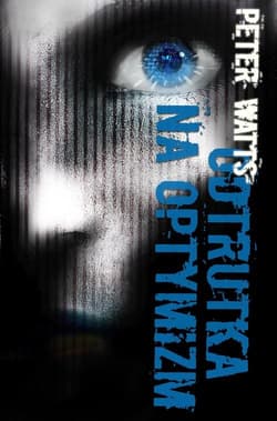 Odtrutka na optymizm - Peter Watts