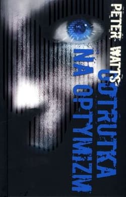 Odtrutka na optymizm - Peter Watts