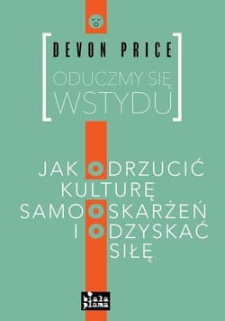 Oduczmy się wstydu Jak odrzucić ulturę samooskarżeń i odzyskać siłę - Price Devon