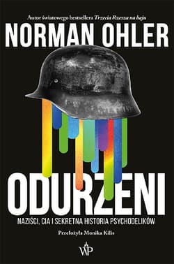 Odurzeni. Naziści, CIA i sekretna historia psychodelików - Norman Ohler
