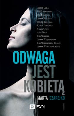 Odwaga jest kobietą - Marta Szarejko