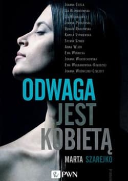 Odwaga jest kobietą - Marta Szarejko