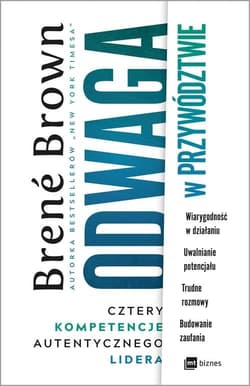 Odwaga w przywództwie Cztery kompetencje autentycznego lidera - Brene Brown