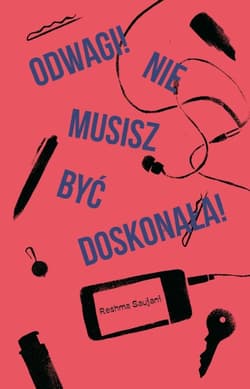 Odwagi Nie musisz być doskonała - Reshma Saujani