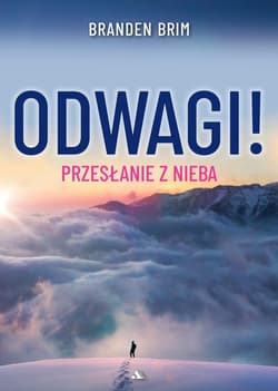 Odwagi! Przesłanie z Nieba - Branden Brim
