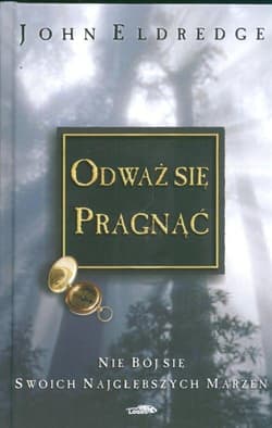 Odważ się pragnąć - Eldredge John