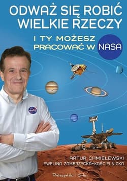 Odważ się robić wielkie rzeczy. I ty możesz pracować w NASA