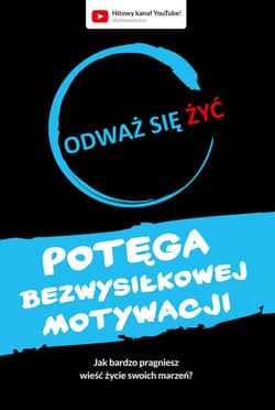 Odważ się żyć Potęga bezwysiłkowej motywacji - Dawid Piątkowski