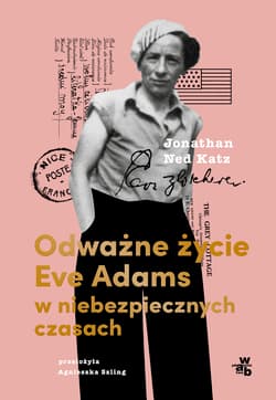 Odważne życie Eve Adams w niebezpiecznych czasach - Jonathan Ned Ketz