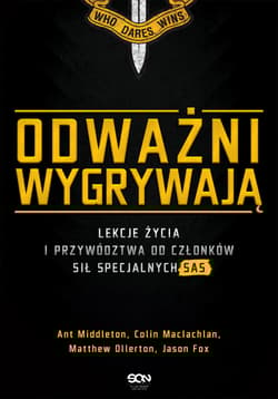 Odważni wygrywają Lekcje życia i przywództwa od członków sił specjalnych SAS - Middleton Ant, Maclachlan Colin, Ollerton Matthew, Fox Jason