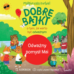 Odważny pomysł Mai. Dobre bajki o tym, że warto być odważnym - audiobook - Małgorzata Korbiel