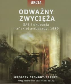 Odważny zwycięża SAS i okupacja irańskiej ambasady 1980 - Gregory Fremont-Barnes