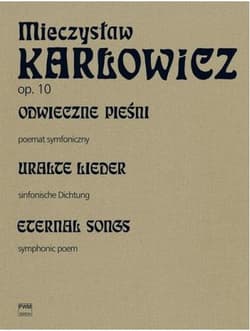 Odwieczne pieśni poemat symfoniczny op. 10 PWM - Karłowicz Mieczysław