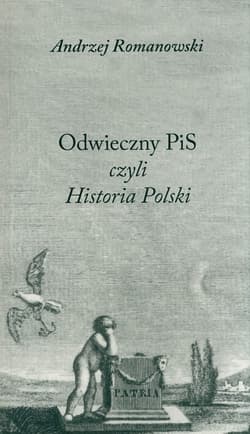 Odwieczny PiS czyli Historia Polski - Andrzej Romanowski
