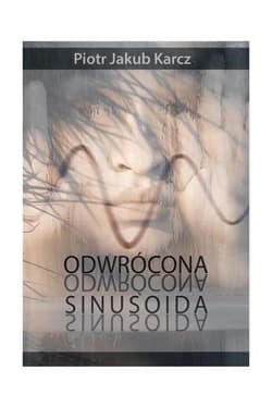Odwrócona sinusoida - Piotr Jakub Karcz