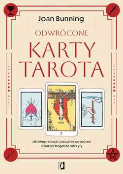 Odwrócone karty tarota. Jak interpretować znaczenie odwróceń i tworzyć bogatsze odczyty - ebook - Joan Bunning