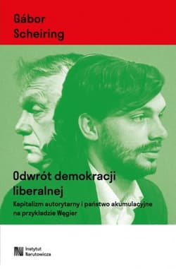 Odwrót demokracji liberalnej. Kapitalizm autorytarny i państwo akumulacyjne na przykładzie Węgier