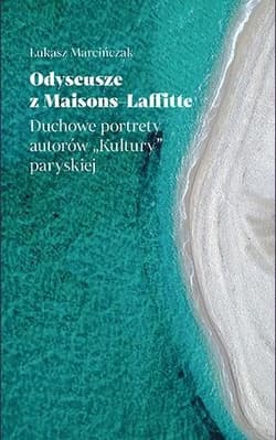 Odyseusze z Maisons-Laffitte - Łukasz Marcińczak