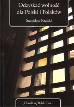 Odzyskać wolność dla Polski i Polaków - Stanisław Krajski