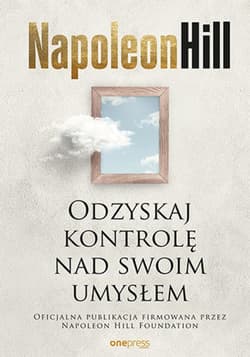 Odzyskaj kontrolę nad swoim umysłem - ebook - Napoleon Hill