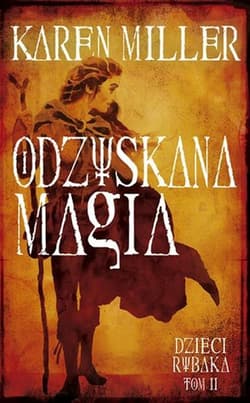 Odzyskana magia Dzieci rybaka Tom 2 - Karen Miller