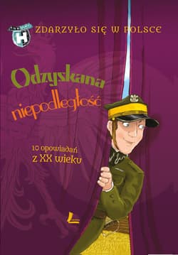 Odzyskana niepodległość - ebook - Grażyna Bąkiewicz, Szymeczko Kazimierz, Wakuła Paweł