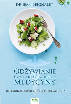Odżywianie czyli trzecia medycyna - Jean Seignalet
