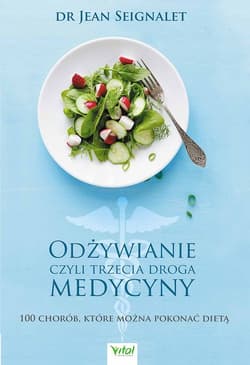 Odżywianie czyli trzecia medycyna - Jean Seignalet