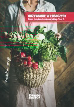 Odżywianie w łuszczycy Tom 2 Przez żołądek do zdrowej skóry - Magdalena Kurzyp