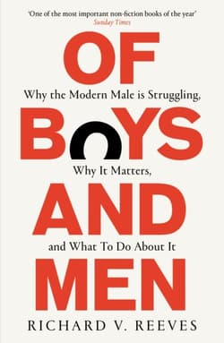 Of Boys and Men. Why the modern male is struggling, why it matters, and what to do about it wer. angielska - Richard Reeves