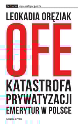OFE Katastrofa prywatyzacji emerytur w Polsce