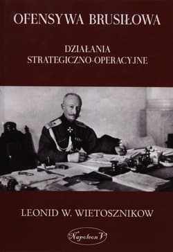 Ofensywa Brusiłowa Działania strategiczno - operacyjne - Leonid W. Wietosznikow